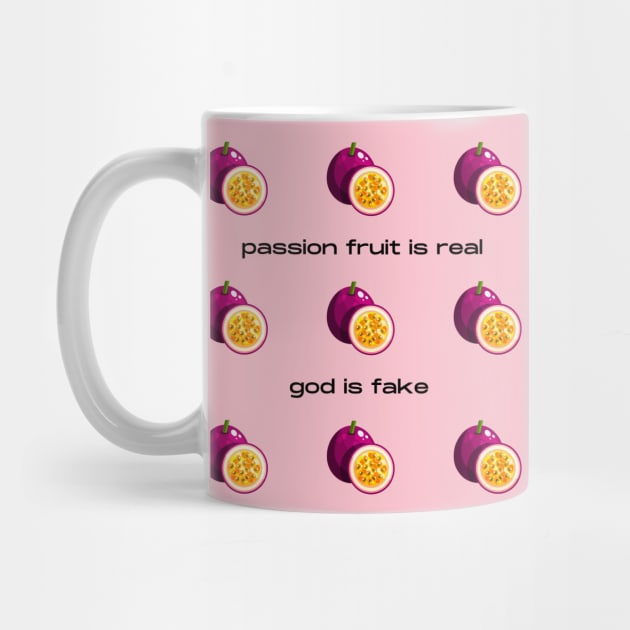 Passion Fruit Is Real God Is Fake by Solomos Design